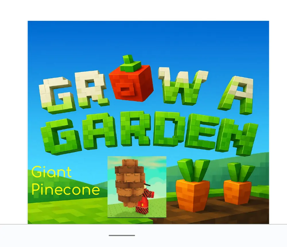 Grow a garden Giant Pinecone